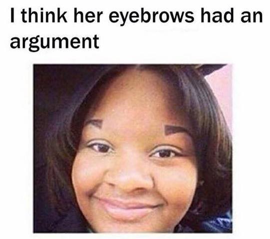 Eyebrows had an argument